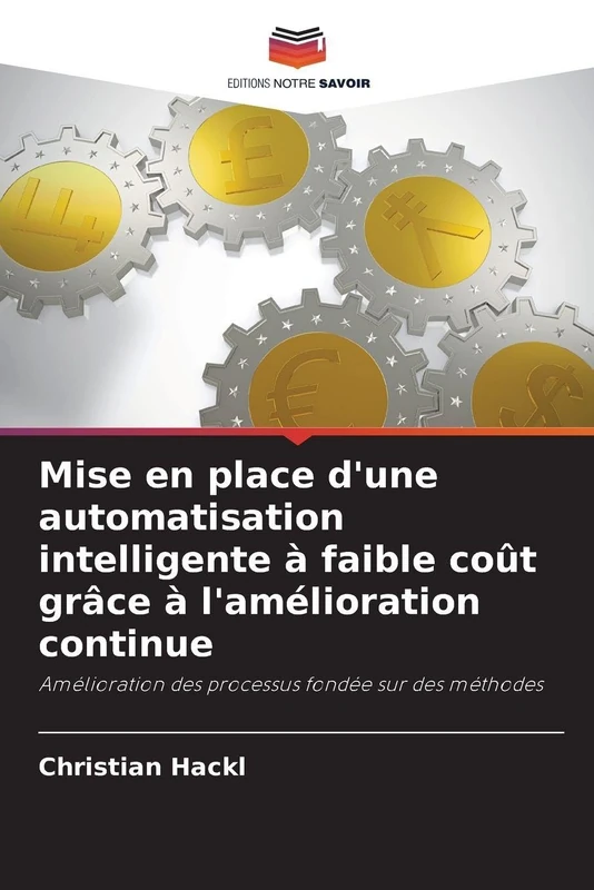 Mise en place d'une automatisation intelligente à faible coût grâce à l'amélioration continue: Amélioration des processus fondée sur des méthodes