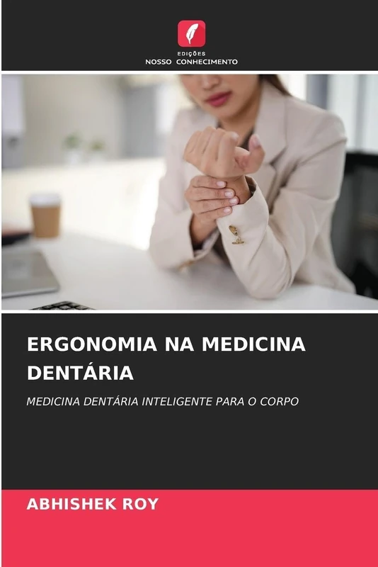 Ergonomia Na Medicina Dentária: MEDICINA DENTÁRIA INTELIGENTE PARA O CORPO - Image 1