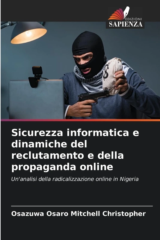 Sicurezza informatica e dinamiche del reclutamento e della propaganda online: Un'analisi della radicalizzazione online in Nigeria