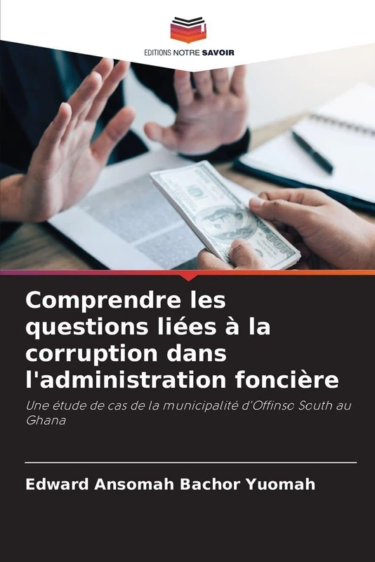 Comprendre les questions liées à la corruption dans l'administration foncière: Une étude de cas de la municipalité d'Offinso South au Ghana