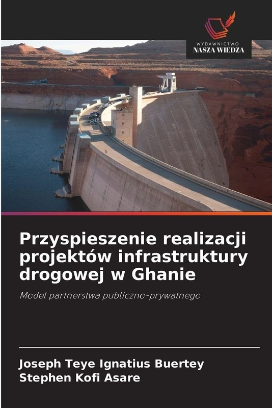 Przyspieszenie realizacji projektów infrastruktury drogowej w Ghanie: Model partnerstwa publiczno-prywatnego