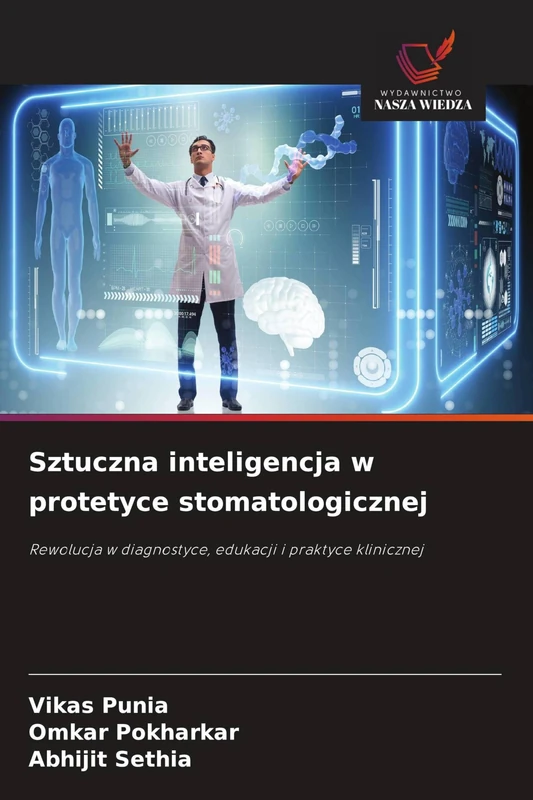 Sztuczna inteligencja w protetyce stomatologicznej: Rewolucja w diagnostyce, edukacji i praktyce klinicznej