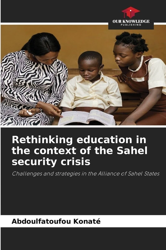 Rethinking education in the context of the Sahel security crisis: Challenges and strategies in the Alliance of Sahel States