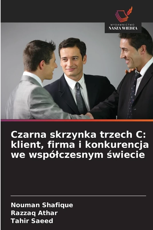 Czarna skrzynka trzech C: klient, firma i konkurencja we współczesnym świecie