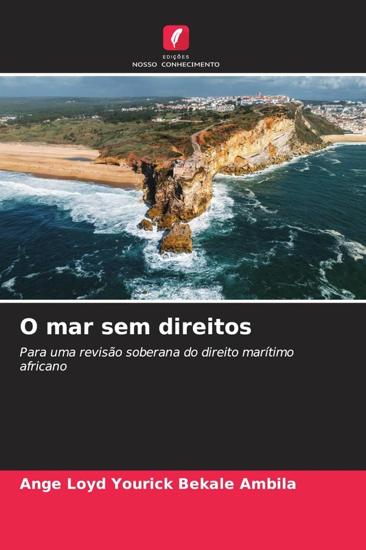 O mar sem direitos: Para uma revisão soberana do direito marítimo africano