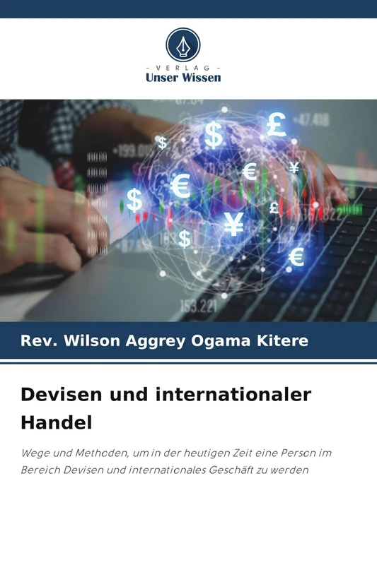 Devisen und internationaler Handel: Wege und Methoden, um in der heutigen Zeit eine Person im Bereich Devisen und internationales Geschäft zu werden
