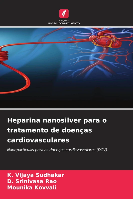 Heparina nanosilver para o tratamento de doenças cardiovasculares: Nanopartículas para as doenças cardiovasculares (DCV)