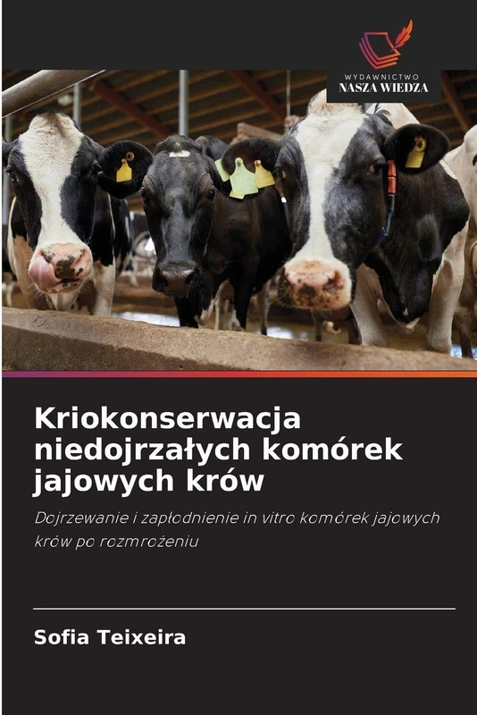 Kriokonserwacja niedojrzalych komórek jajowych krów: Dojrzewanie i zap¿odnienie in vitro komórek jajowych krów po rozmro¿eniu