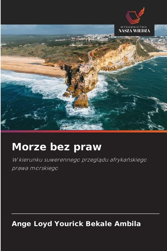 Morze bez praw: W kierunku suwerennego przegl¿du afryka¿skiego prawa morskiego
