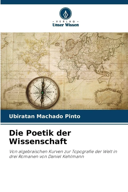Die Poetik der Wissenschaft: Von algebraischen Kurven zur Topografie der Welt in drei Romanen von Daniel Kehlmann - Image 1