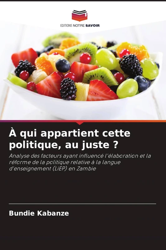 À qui appartient cette politique, au juste ?: Analyse des facteurs ayant influencé l'élaboration et la réforme de la politique relative à la langue d'enseignement (LiEP) en Zambie