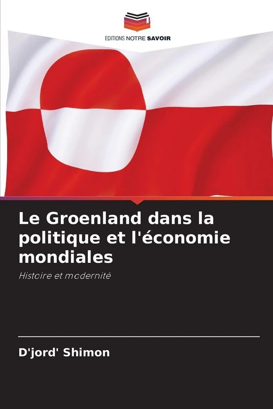 Le Groenland dans la politique et l'économie mondiales: Histoire et modernité