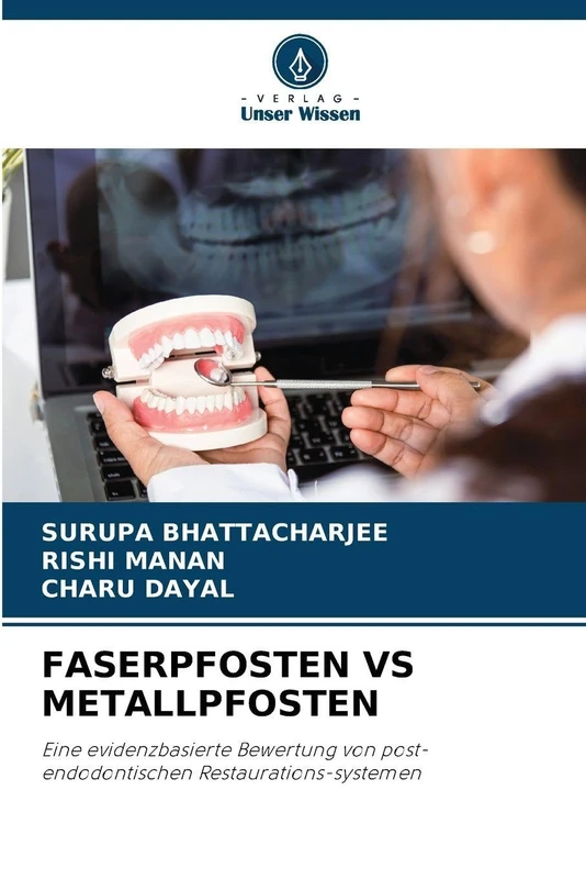 FASERPFOSTEN VS METALLPFOSTEN: Eine evidenzbasierte Bewertung von post-endodontischen Restaurations-systemen