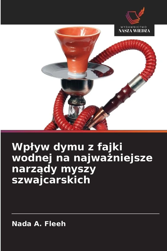 Wpływ dymu z fajki wodnej na najważniejsze narządy myszy szwajcarskich