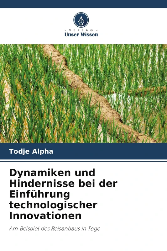 Dynamiken und Hindernisse bei der Einführung technologischer Innovationen: Am Beispiel des Reisanbaus in Togo