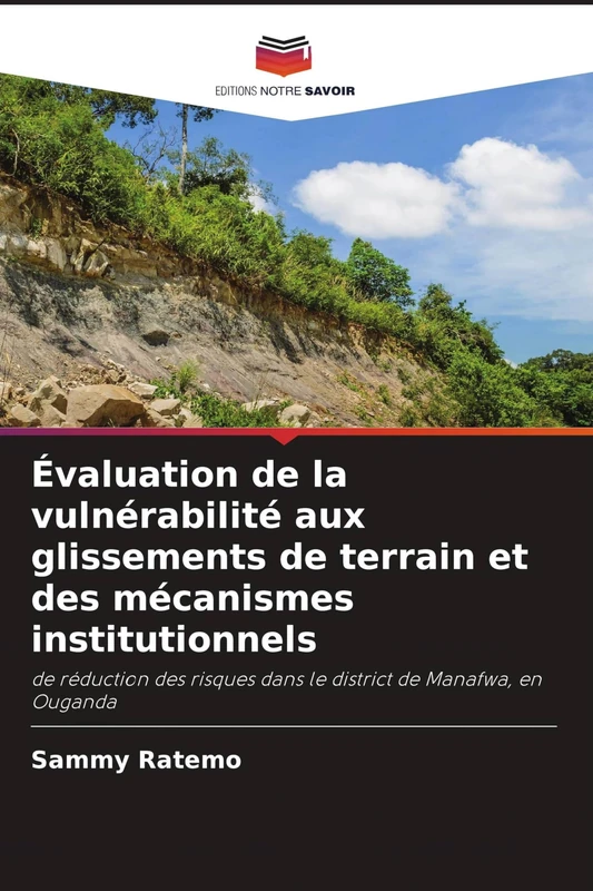 Évaluation de la vulnérabilité aux glissements de terrain et des mécanismes institutionnels: de réduction des risques dans le district de Manafwa, en Ouganda