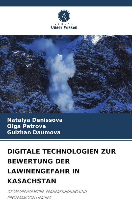 Digitale Technologien Zur Bewertung Der Lawinengefahr in Kasachstan: GEOMORPHOMETRIE, FERNERKUNDUNG UND PROZESSMODELLIERUNG