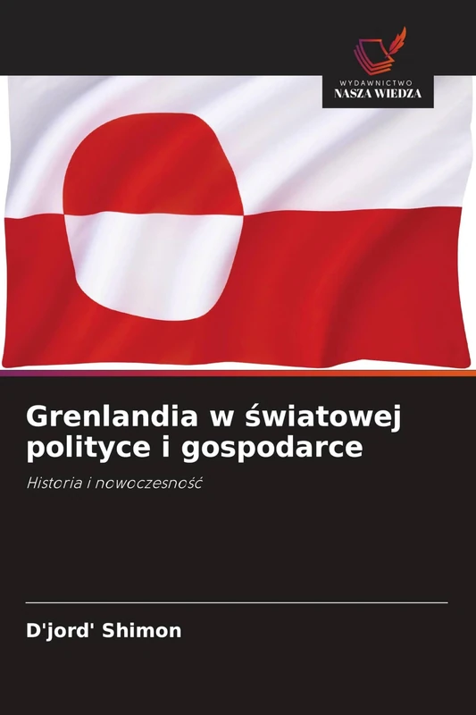 Grenlandia w światowej polityce i gospodarce: Historia i nowoczesno¿¿