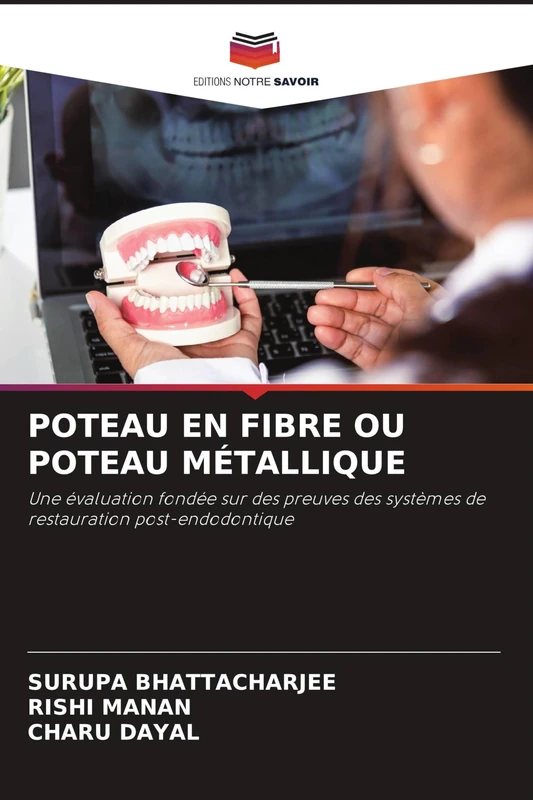 POTEAU EN FIBRE OU POTEAU MÉTALLIQUE: Une évaluation fondée sur des preuves des systèmes de restauration post-endodontique