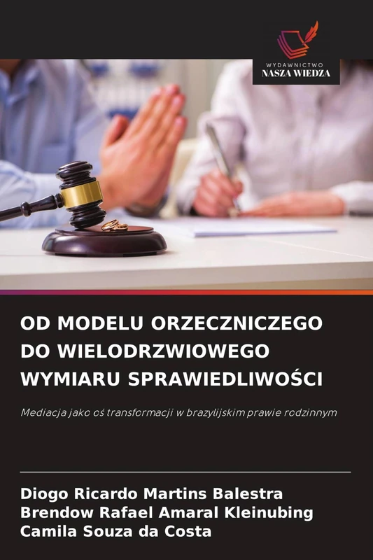 Od Modelu Orzeczniczego Do Wielodrzwiowego Wymiaru SprawiedliwoŚci: Mediacja jako o¿ transformacji w brazylijskim prawie rodzinnym