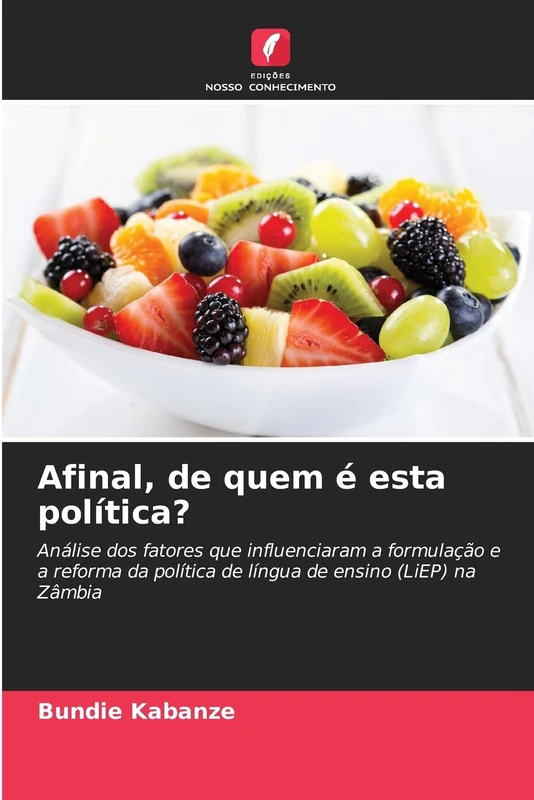 Afinal, de quem é esta política?: Análise dos fatores que influenciaram a formulação e a reforma da política de língua de ensino (LiEP) na Zâmbia