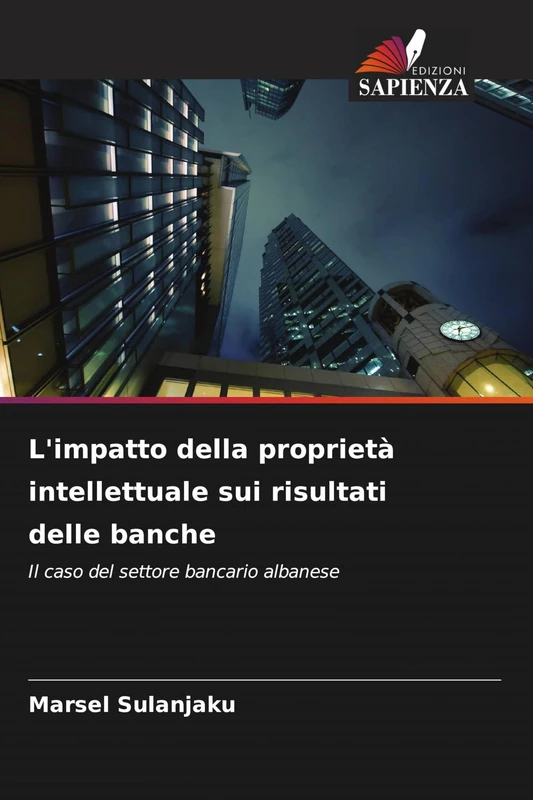 L'impatto della proprietà intellettuale sui risultati delle banche: Il caso del settore bancario albanese