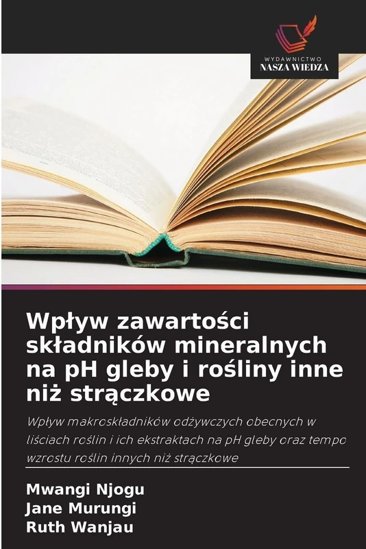 Wpływ zawartości składników mineralnych na pH gleby i rośliny inne niż strączkowe: Wp¿yw makrosk¿adników od¿ywczych obecnych w li¿ciach ro¿lin i ich ... tempo wzrostu ro¿lin innych ni¿ str¿czkowe