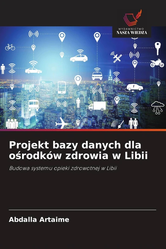 Projekt bazy danych dla ośrodków zdrowia w Libii: Budowa systemu opieki zdrowotnej w Libii