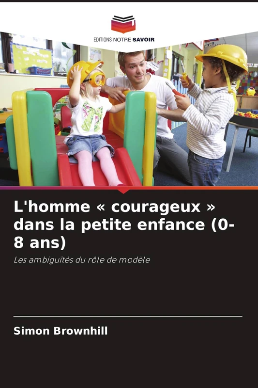 L'homme courageux dans la petite enfance (0-8 ans): Les ambiguïtés du rôle de modèle