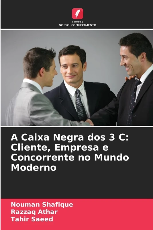 A Caixa Negra dos 3 C: Cliente, Empresa e Concorrente no Mundo Moderno