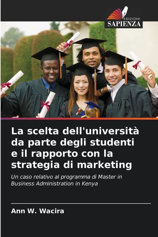 La scelta dell'università da parte degli studenti e il rapporto con la strategia di marketing: Un caso relativo al programma di Master in Business Administration in Kenya