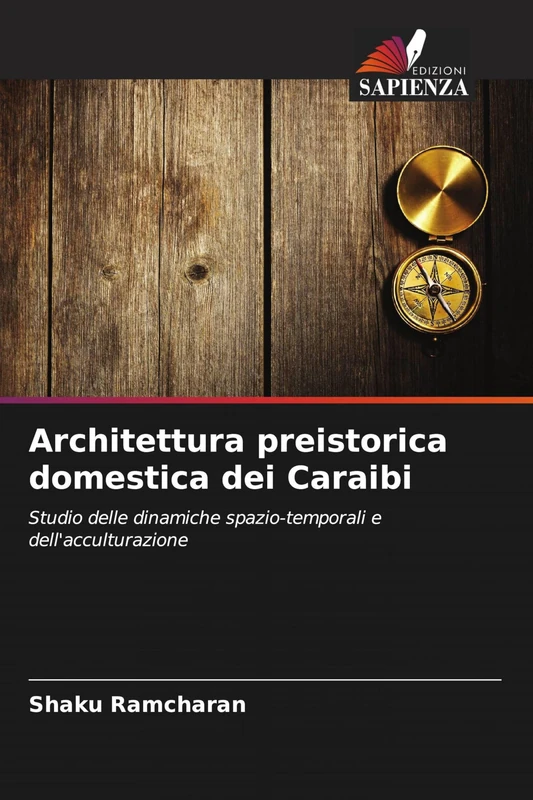 Architettura preistorica domestica dei Caraibi: Studio delle dinamiche spazio-temporali e dell'acculturazione - Image 1