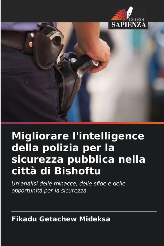 Migliorare l'intelligence della polizia per la sicurezza pubblica nella città di Bishoftu: Un'analisi delle minacce, delle sfide e delle opportunità per la sicurezza - Image 1
