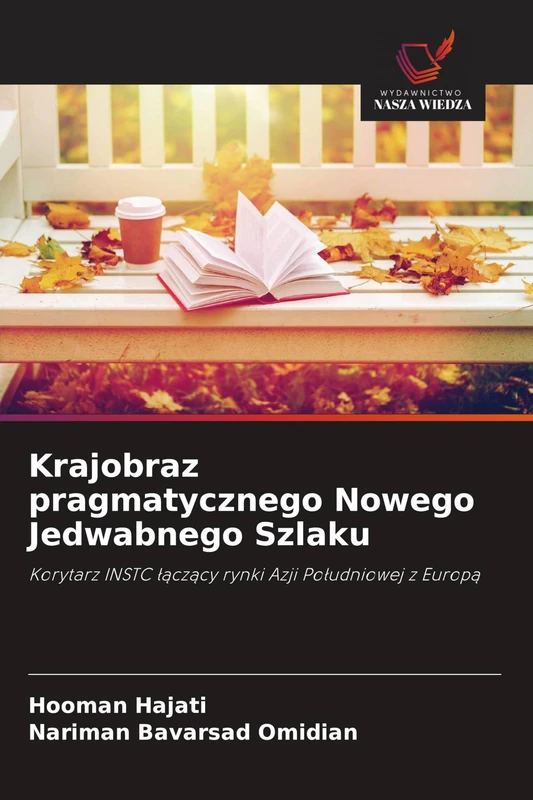 Krajobraz pragmatycznego Nowego Jedwabnego Szlaku: Korytarz INSTC ¿¿cz¿cy rynki Azji Po¿udniowej z Europ¿ - Image 1