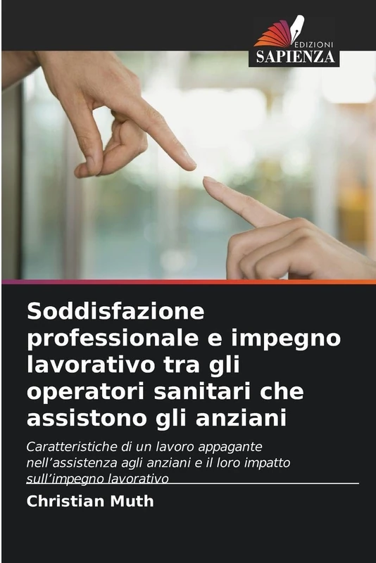 Soddisfazione professionale e impegno lavorativo tra gli operatori sanitari che assistono gli anziani: Caratteristiche di un lavoro appagante ... e il loro impatto sull'impegno lavorativo