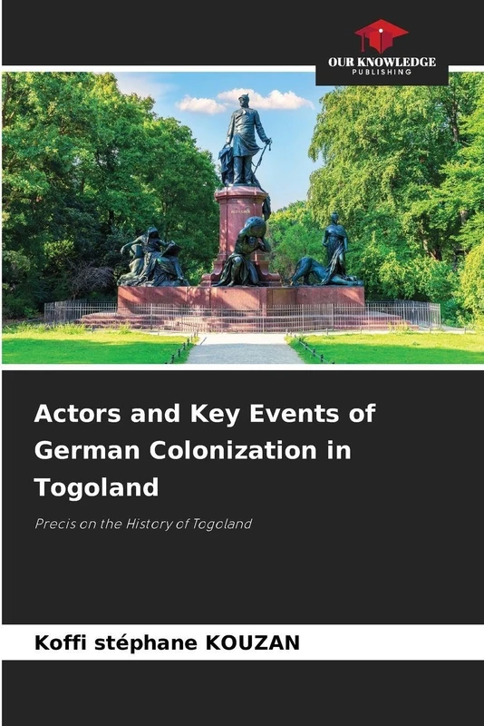 Actors and Key Events of German Colonization in Togoland: Precis on the History of Togoland