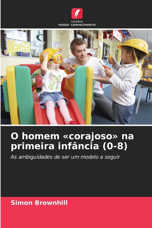 O homem corajoso na primeira infância (0-8): As ambiguidades de ser um modelo a seguir - Image 1