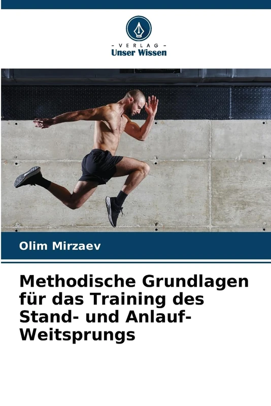 Methodische Grundlagen für das Training des Stand- und Anlauf-Weitsprungs