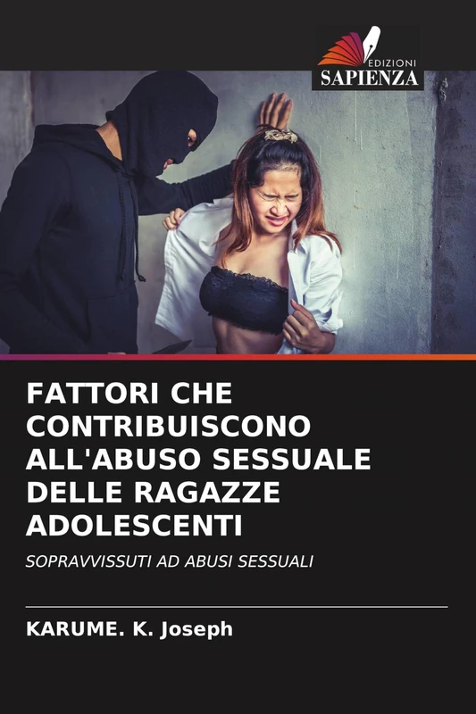 Fattori Che Contribuiscono All'abuso Sessuale Delle Ragazze Adolescenti: SOPRAVVISSUTI AD ABUSI SESSUALI
