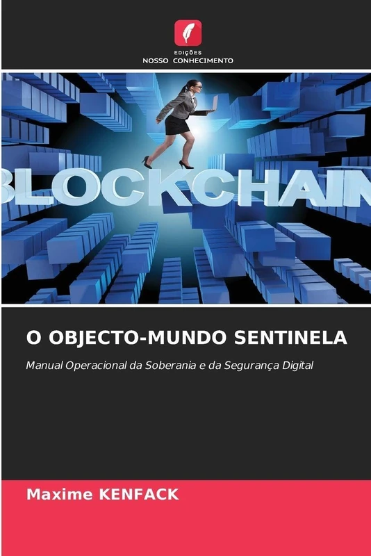 O OBJECTO-MUNDO SENTINELA: Manual Operacional da Soberania e da Segurança Digital