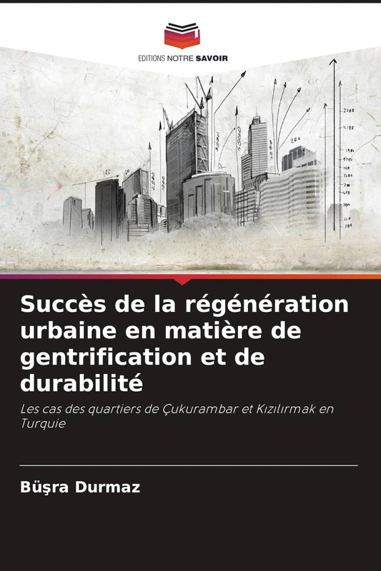 Succès de la régénération urbaine en matière de gentrification et de durabilité: Les cas des quartiers de Çukurambar et K¿z¿l¿rmak en Turquie - Image 1