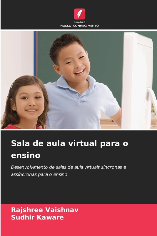 Sala de aula virtual para o ensino: Desenvolvimento de salas de aula virtuais síncronas e assíncronas para o ensino