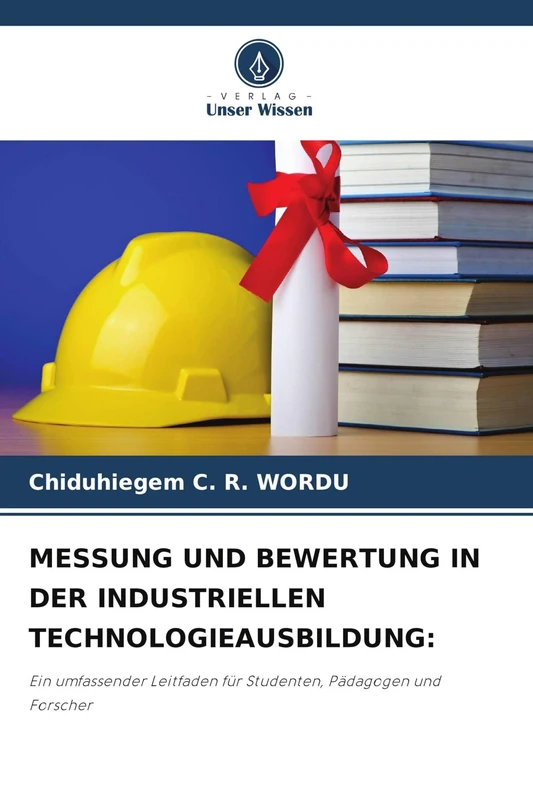 Messung Und Bewertung in Der Industriellen Technologieausbildung: Ein umfassender Leitfaden für Studenten, Pädagogen und Forscher