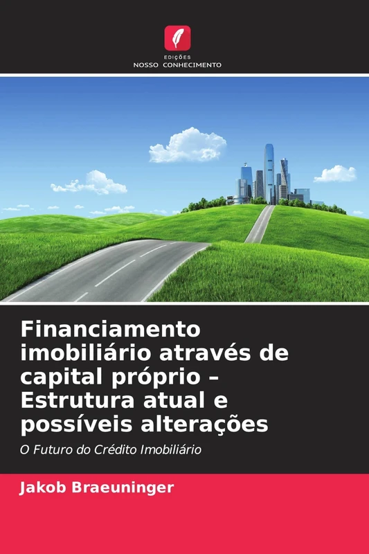 Financiamento imobiliário através de capital próprio - Estrutura atual e possíveis alterações: O Futuro do Crédito Imobiliário