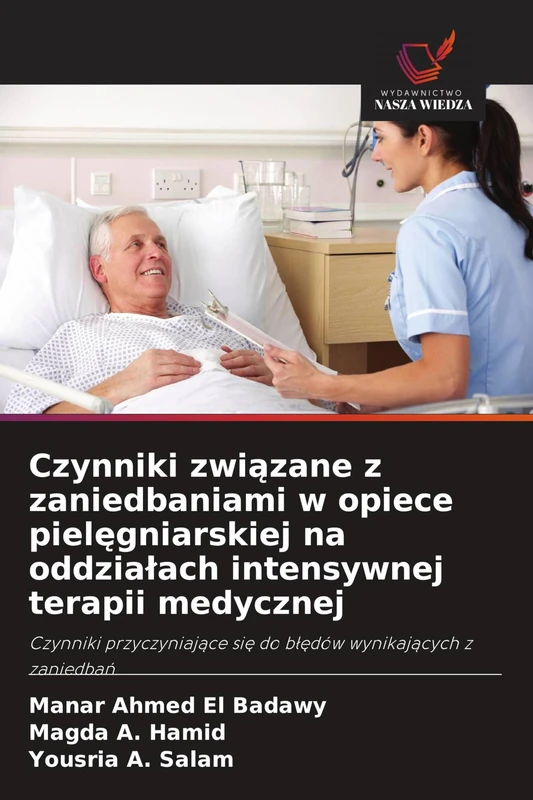 Czynniki związane z zaniedbaniami w opiece pielęgniarskiej na oddzialach intensywnej terapii medycznej: Czynniki przyczyniaj¿ce si¿ do b¿¿dów wynikaj¿cych z zaniedba¿