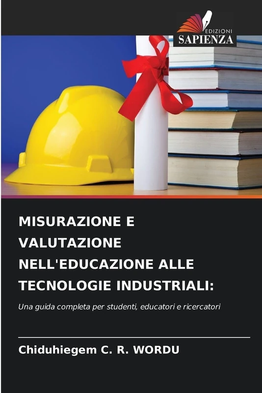 Misurazione E Valutazione Nell'educazione Alle Tecnologie Industriali: Una guida completa per studenti, educatori e ricercatori
