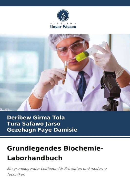 Grundlegendes Biochemie-Laborhandbuch: Ein grundlegender Leitfaden für Prinzipien und moderne Techniken