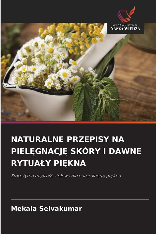 Naturalne Przepisy Na PielĘgnacjĘ Skóry I Dawne Rytualy PiĘkna: Staro¿ytna m¿dro¿¿ zio¿owa dla naturalnego pi¿kna - Image 1