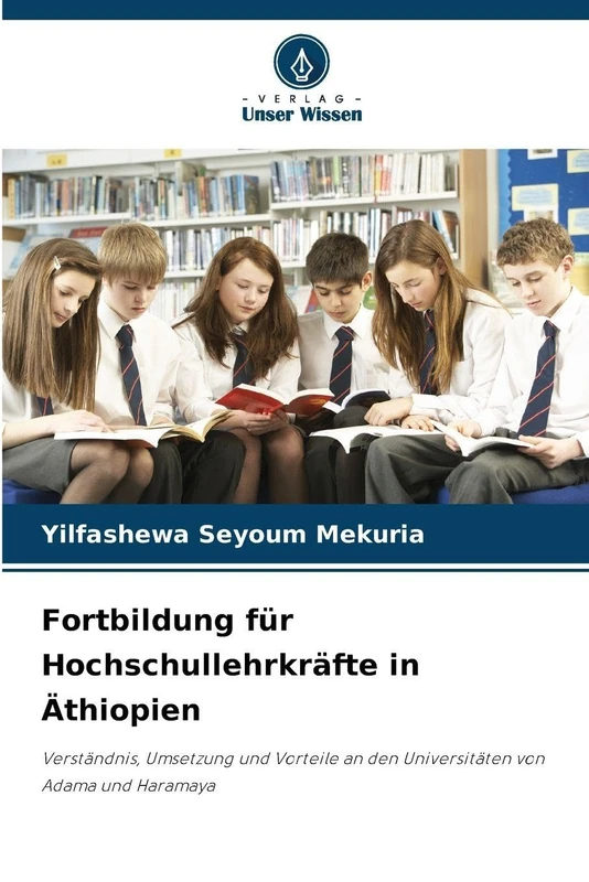 Fortbildung für Hochschullehrkräfte in Äthiopien: Verständnis, Umsetzung und Vorteile an den Universitäten von Adama und Haramaya