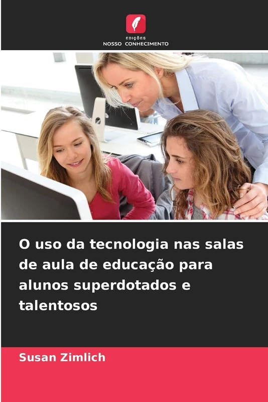 O uso da tecnologia nas salas de aula de educação para alunos superdotados e talentosos